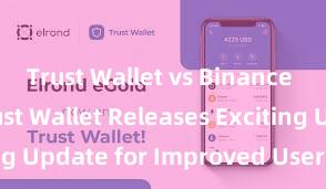 Trust Wallet vs Binance Wallet Trust Wallet Releases Exciting Update for Improved User Experience