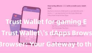 Trust Wallet for gaming Exploring Trust Wallet's dApps Browser: Your Gateway to the DeFi World